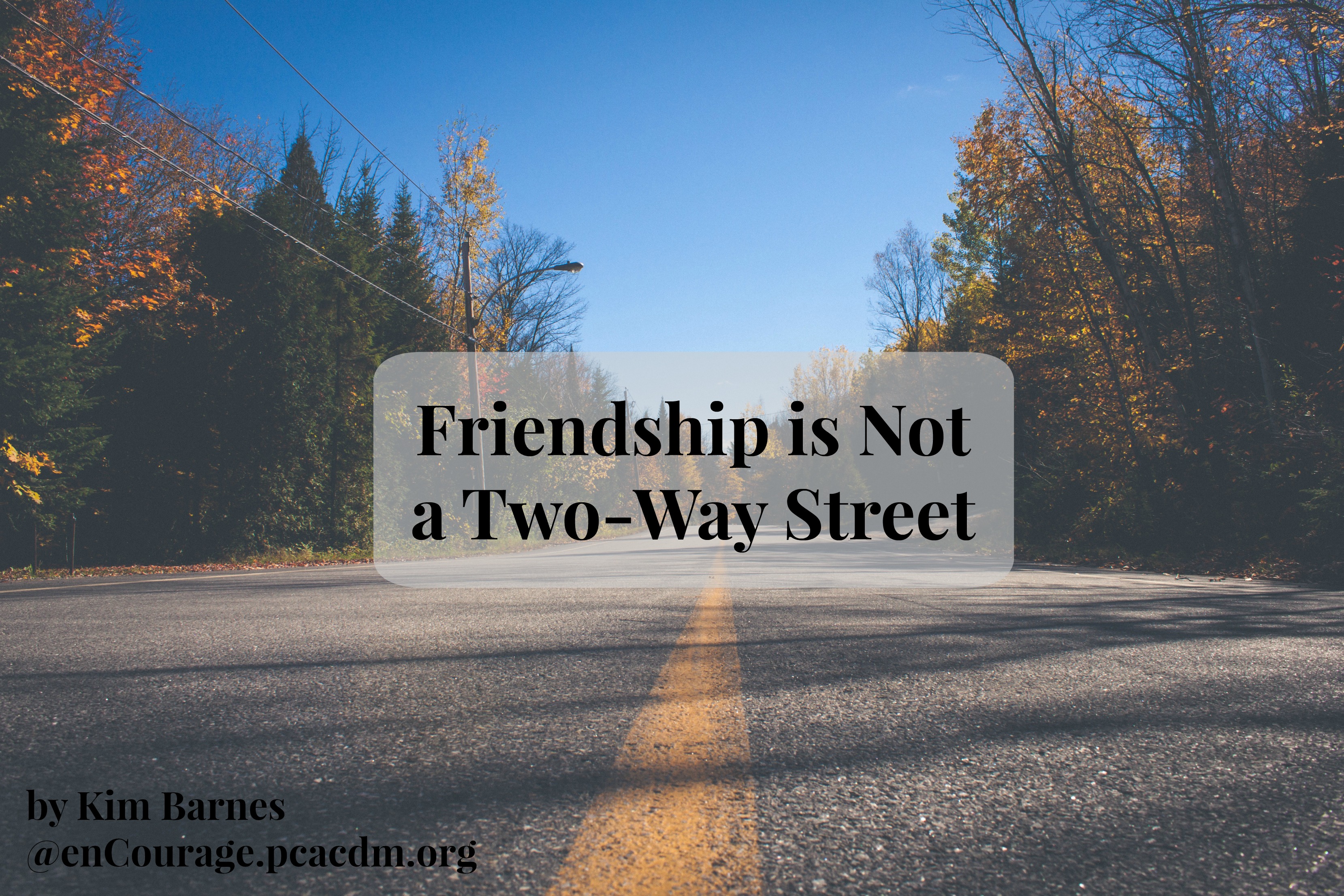 Friendship Is Not A Two Way Street Encourage
